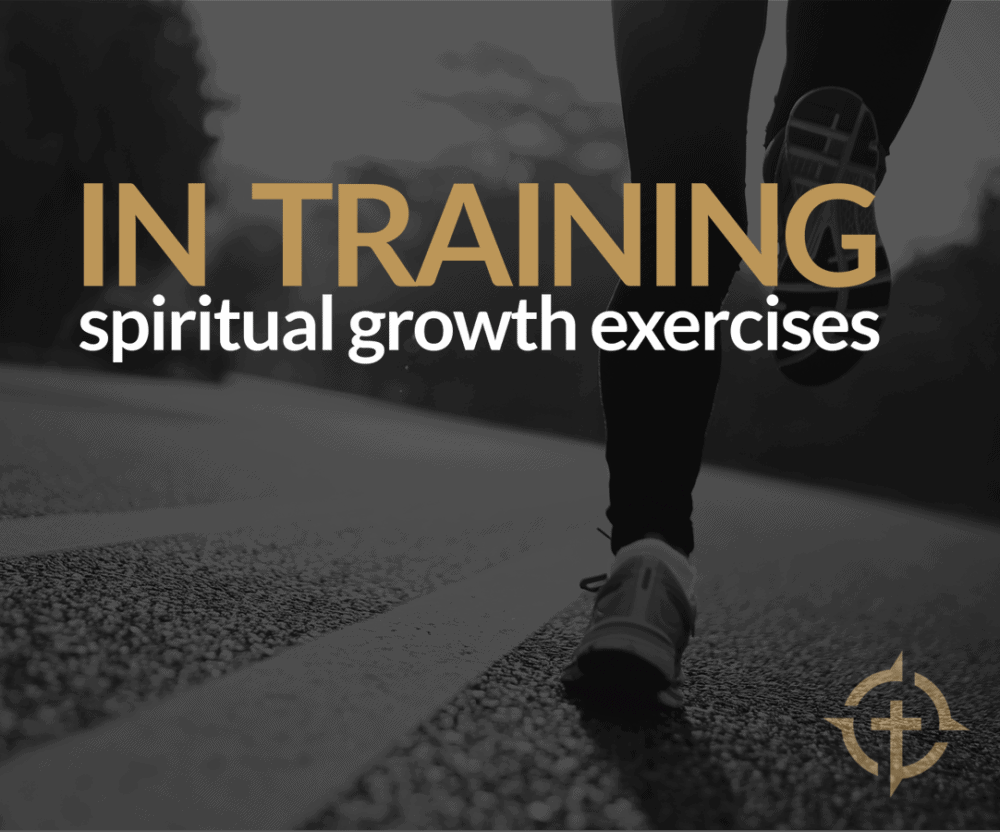 IN TRAINING: Spiritual Growth Exercises
