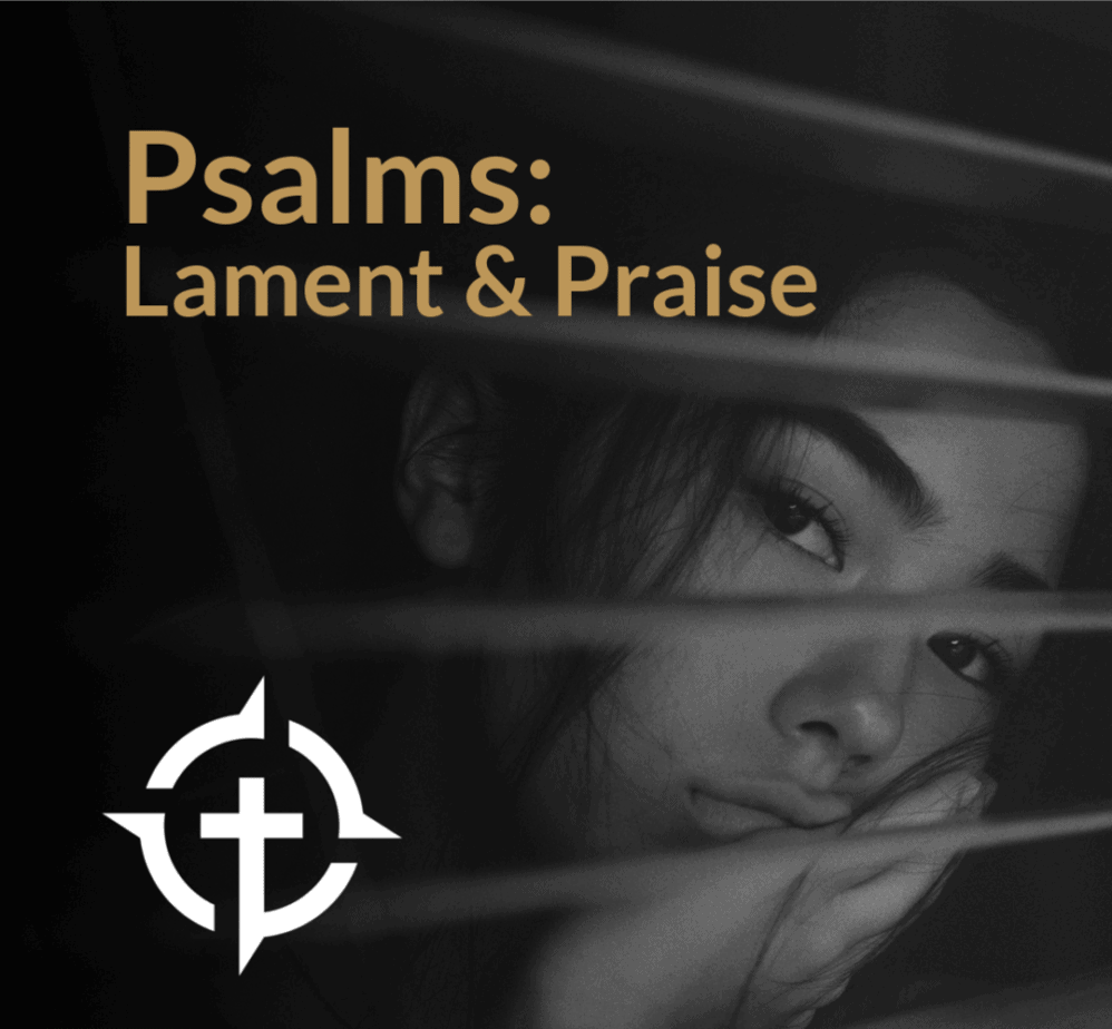 Psalms: Lament & Praise