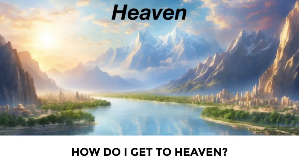 How do I get to heaven? Image