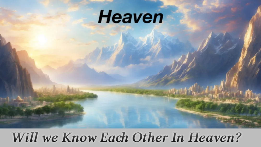 Heaven: Will we know each other? What will we do Image